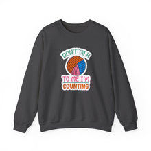 Don't Talk to Me I'm Counting Unisex Heavy Blend™ Crewneck Sweatshirt