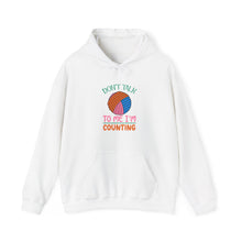 Don't Talk to Me I'm Counting Unisex Heavy Blend™ Hooded Sweatshirt