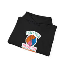 Don't Talk to Me I'm Counting Unisex Heavy Blend™ Hooded Sweatshirt