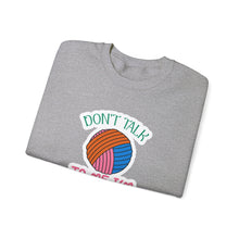 Don't Talk to Me I'm Counting Unisex Heavy Blend™ Crewneck Sweatshirt