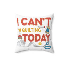 I Can't I'm Quilting Spun Polyester Square Pillow