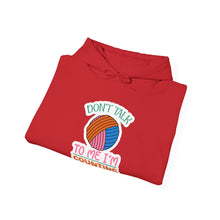 Don't Talk to Me I'm Counting Unisex Heavy Blend™ Hooded Sweatshirt