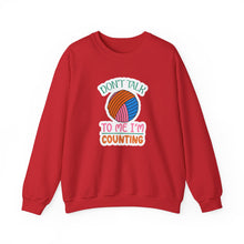 Don't Talk to Me I'm Counting Unisex Heavy Blend™ Crewneck Sweatshirt