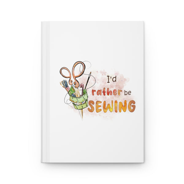 I'd Rather Be Sewing Hardcover Journal Matte