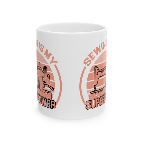 Sewing Is My Superpower Ceramic Mug, (11oz, 15oz)