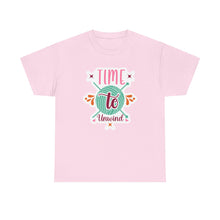 Time to Unwind Unisex Heavy Cotton Tee