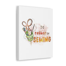 I'd Rather Be Sewing - Canvas Gallery Wraps